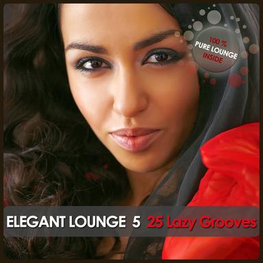 Elegant Lounge 5 - 25 Lazy Grooves