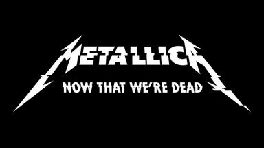 Now That We’re Dead