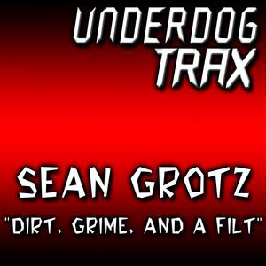 Dirt, Grime, & A Filthy Bassline - Original Mix