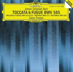 Bach, J.S.: Toccata and Fugue BWV 565; Organ Works BWV 572, 590, 532, 769 & 552