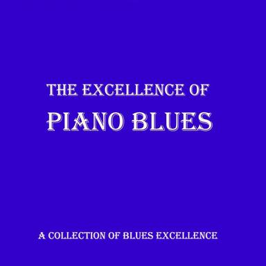 The Excellence Of - Piano Blues