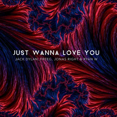Just Wanna Love You