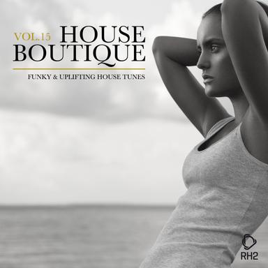 House Boutique, Vol. 15 (Funky & Uplifting House Tunes)