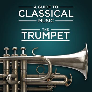 A Guide to Classical Music: The Trumpet