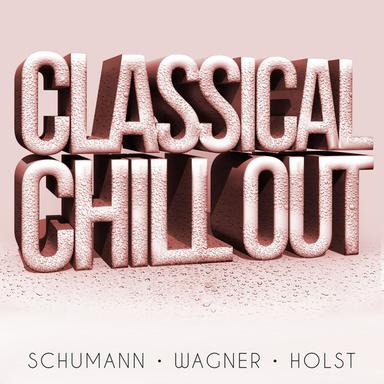 Classical Chillout – Schumann, Wagner + Holst