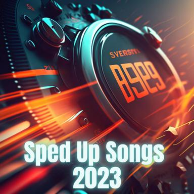 Sped Up Songs 2023