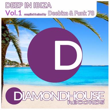 Deep in Ibiza Vol.1 (Compiled & mixed by Deebiza & Funk 78 for Diamondhouse Records)