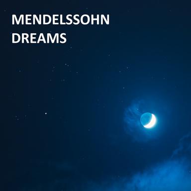 Mendelssohn - Dreams