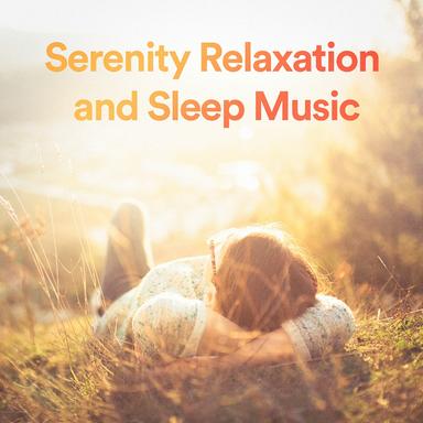 Serenity Relaxation and Sleep Music