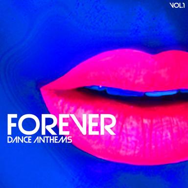 Forever Dance Anthems, Vol. 1