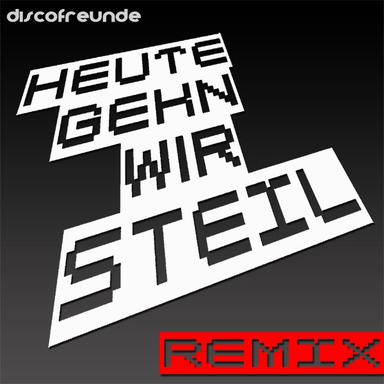 Heute Gehn Wir Steil - Danny-E Remix