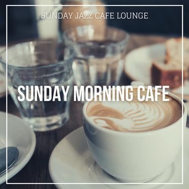 Sunday Morning Cafe (Finest Weekend Jazz Music)