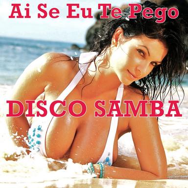 Ai Se Eu Te Pego Disco Samba