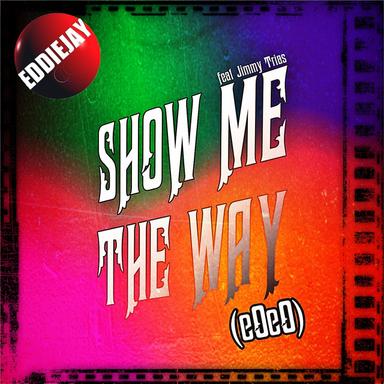 Show Me the Way - EOeO