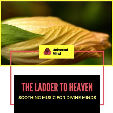 The Ladder To Heaven - Soothing Music For Divine Minds