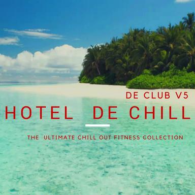 Hotel de Chill De Club Workout v5