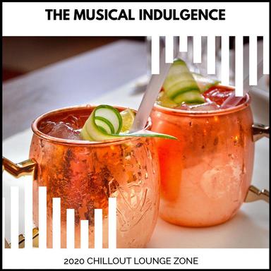 The Musical Indulgence - 2020 Chillout Lounge Zone