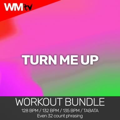 Turn Me Up (Workout Bundle / Even 32 Count Phrasing)