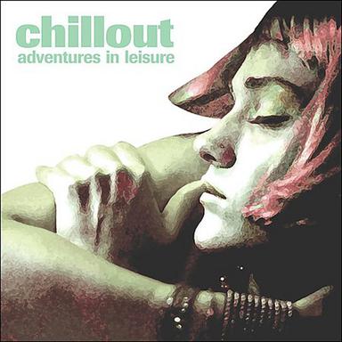 Chillout: Adventures In Leisure