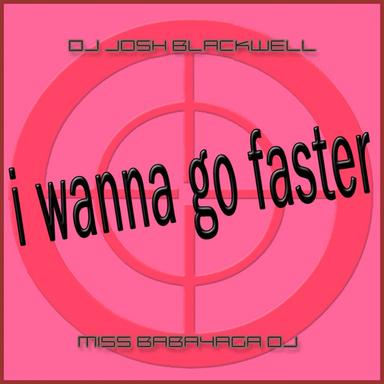 I Wanna Go Faster - Original Mix