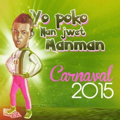 Yo poko nan jwèt manman - Carnaval 2015