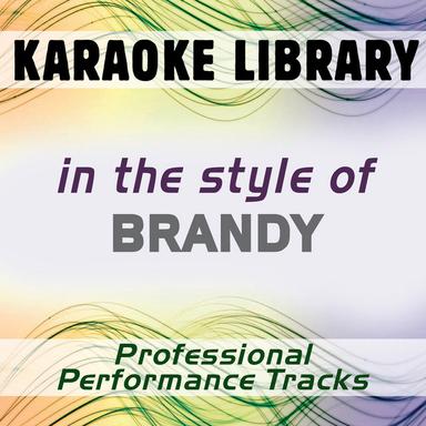 In the Style of Brandy (Karaoke - Professional Performance Tracks)