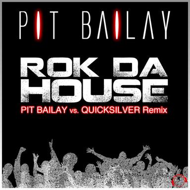 Rok da House - Pit Bailay vs. Quicksilver Remix