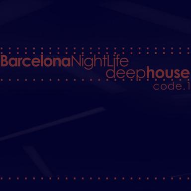 Barcelona Night Life - Deep House Code 1