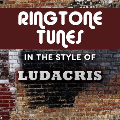 Ringtone Tunes: In The Style of Ludacris