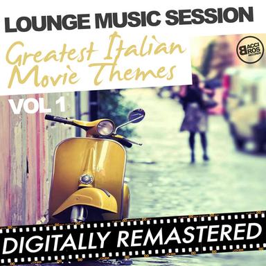 Lounge Music Session - Greatest Italian Movie Themes - Vol. 1