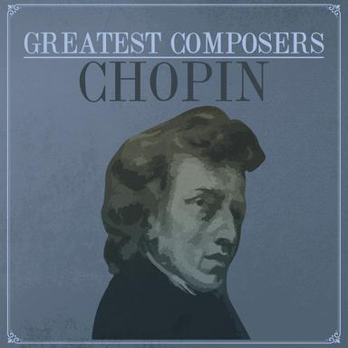Greatest Composers - Chopin