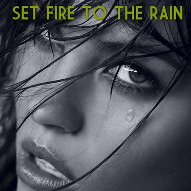 Set Fire to the Rain