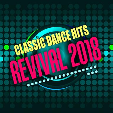 Classic Dance Hits: Revival 2018