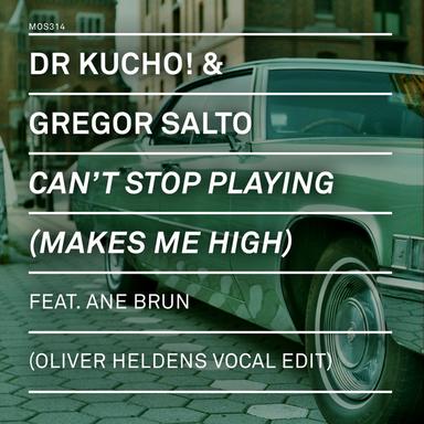 Can't Stop Playing (Makes Me High) (feat. Ane Brun) - Oliver Heldens Vocal Edit