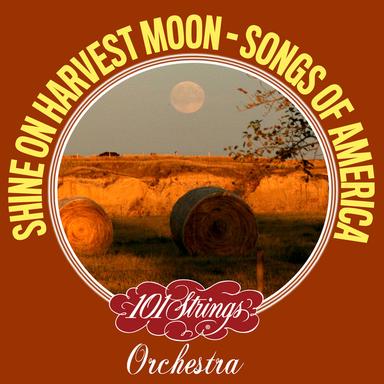 Shine On Harvest Moon - Songs of America
