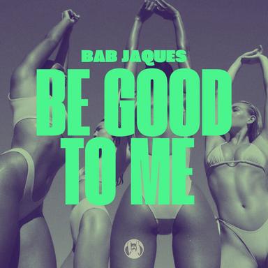 Be Good to Me - Original Mix