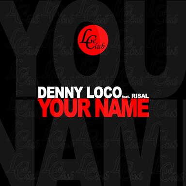 Your Name - Denny Loco & Giulio Lantieri Remix