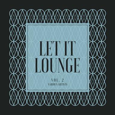 Let It Lounge, Vol. 2
