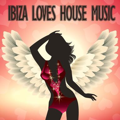 Ibiza Loves House Music
