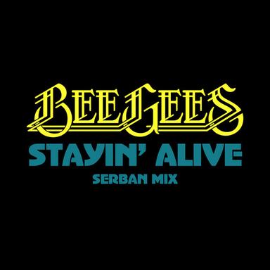 Stayin’ Alive - Serban Mix