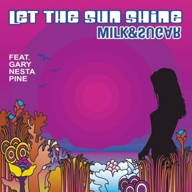 Let the Sun Shine - Milk & Sugar Radiomix