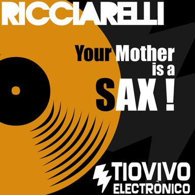 Your Mother Is A Sax! - Original Mix