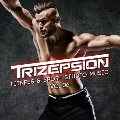 Trizepsion: Fitness & Sport Studio Music, Vol. 6