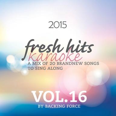 Fresh Karaoke Hits - 2015 - Vol. 16