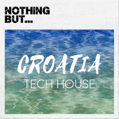 Nothing But... Croatia Tech House