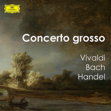 " Concerto Grosso: Vivaldi, Bach & Handel"
