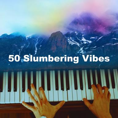 50 Slumbering Vibes