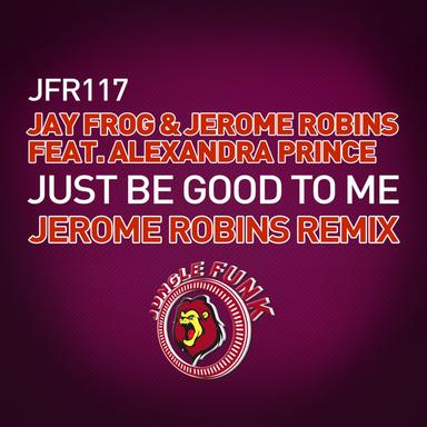 Just Be Good To Me - Jerome Robins Remix