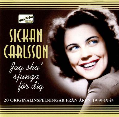 Sickan Carlsson: Jag ska' sjunga för dig – 20 Original Recordings (Recorded 1939-1943)