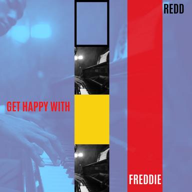Get Happy with Freddie Redd